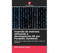 Inversão de matrizes utilizando a decomposição QR por Parabolic Synthesis: Método para a implementação de funções unárias em hardware