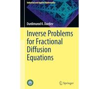 Inverse Problems for Fractional Diffusion Equations (Industrial and Applied Mathematics)