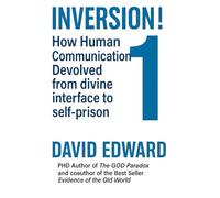 Inversion! 1: How Human Communication Devolved from Divine Interface to Self-Prison (Structural Christianity)