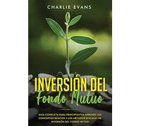 Inversión Del Fondo Mutuo: Guía completa para principiantes aprende los conceptos básicos y los métodos eficaces de inversión del fondo mutuo (Libro En Español/Mutual Fund Investing Spanish Book): 1