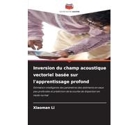 Inversion du champ acoustique vectoriel basée sur l'apprentissage profond: Estimation intelligente des paramètres des sédiments en eaux peu profondes ... de la courbe de dispersion en mode normal