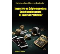 Inversión en Criptomonedas: Guía Completa para el Inversor Particular (Enciclopedia del Inversor Particular)