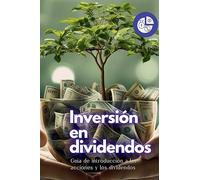 Inversión en dividendos: Guía de introducción a las acciones y los dividendos