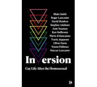 Inversion: Gay Life After the Homosexual