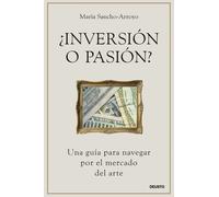 ¿Inversión o pasión?: Una guía para navegar por el mercado del arte (Deusto)