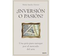 ¿Inversión o pasión?: Una guía para navegar por el mercado del arte (Deusto)