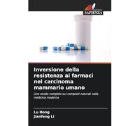 Inversione della resistenza ai farmaci nel carcinoma mammario umano: Uno studio completo sui composti naturali nella medicina moderna