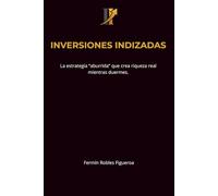 INVERSIONES INDIZADAS: La estrategia "aburrida" que crea riqueza real mientras duermes