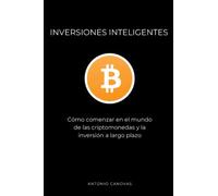 Inversiones inteligentes: Cómo comenzar en el mundo de las criptomonedas y la inversión a largo plazo