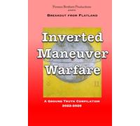Inverted Maneuver Warfare: A Compilation of Ground Truth (Breakout from Flatland)