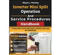 Inverter Mini Split Operation and Service Procedures Handbook: A Practical Guide To Inverter HVAC Systems, Installation, Control Logic, And Troubleshooting