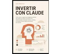 INVERTIR CON CLAUDE: Cómo crear un agente que analice tu cartera, acciones, ETF y criptomonedas, interprete noticias y señales y te ayude a decidir con método