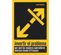 Invertir el Problema: Por qué los mejores operadores piensan desde el fracaso (Pensamiento de Operador)