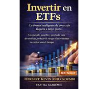 Invertir en ETFs : La forma inteligente de construir riqueza a largo plazo: Un método sencillo y probado para diversificar, reducir el riesgo y hacer ... en el S&P 500, Nasdaq y ETFs apalanca)