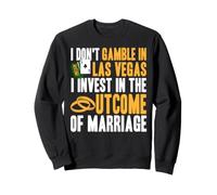 Invertir en Matrimonio no en apuestas Humor Las Vegas Sudadera