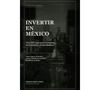 Invertir en México: Guía IBG Legal para extranjeros, inversionistas y desarrolladores
