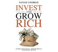 Invest and Grow Rich: Achieve Financial Freedom with $500 a Month
