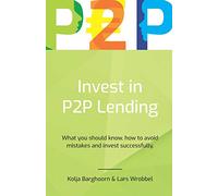 Invest in P2P Lending: What you should know, how to avoid mistakes and invest successfully