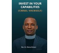 INVEST IN YOUR CAPABILITIES (CHISEL YOURSELF): WEKEZA KWENYE UWEZO WAKO (JIPIGE TINDO)