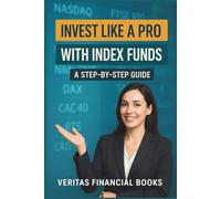 Invest Like a Pro with Index Funds - A Step-by-Step Guide: Building Wealth Without Stress (Finance)
