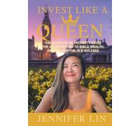 Invest Like A Queen: The Ultimate UK Property Guide for Asian Women to Build Wealth, Grow a Portfolio & Succeed
