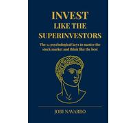 Invest like the superinvestors: The 12 psychological keys to master the stock market and think like the best (Stock Market Investing: From Zero to Superinvestor)