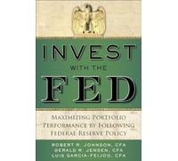 Invest with the Fed: Maximizing Portfolio Performance by Following Federal Reserve Policy (BUSINESS BOOKS)