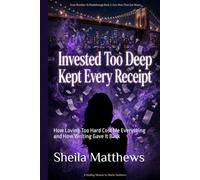 Invested Too Deep, Kept Every Receipt: How Loving Too Hard Cost Me Everything and How Writing Gave It Back (From Brooklyn To Breakthrough)