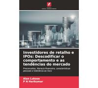 Investidores de retalho e IPOs: Descodificar o comportamento e as tendências do mercado: Preconceitos, literacia financeira, características pessoais e tolerância ao risco