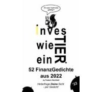 Investier Wie Ein Tier 52 Finanzgedichte Aus 2022 By Frederic Buchheit