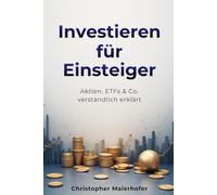 Investieren für Einsteiger: Aktien, ETFs & Co. verständlich erklärt