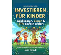 Investieren für Kinder: Geld sparen, Zinsen verstehen und mit ETFs investieren - Finanzwissen einfach erklärt für Kinder ab 8 Jahren (Mama Cashflow Guides)