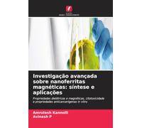 Investigação avançada sobre nanoferritas magnéticas: síntese e aplicações: Propriedades dielétricas e magnéticas, citotoxicidade e propriedades anticancerígenas in vitro