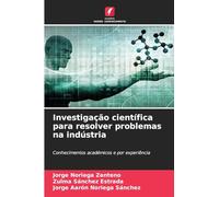 Investigação científica para resolver problemas na indústria: Conhecimentos académicos e por experiência