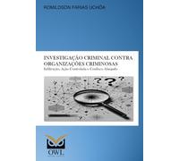 Investigação criminal contra organizações criminosas: infiltração, ação controlada e confisco alargado