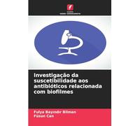 Investigação da suscetibilidade aos antibióticos relacionada com biofilmes