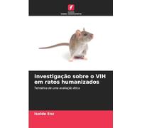 Investigação sobre o VIH em ratos humanizados: Tentativa de uma avaliação ética