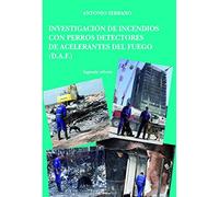 Investigación de incendios con perros detectores de acelerantes del fuego (D.A.F (SIN COLECCION)
