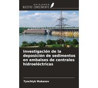 Investigación de la deposición de sedimentos en embalses de centrales hidroeléctricas