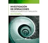 Investigacion De Operaciones: Modelos Heuristicos Y Simulacion