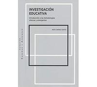 Investigación educativa: Introducción a las metodologías clásicas y emergentes