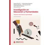 Investigación En Educación Y Humanidades. Nuevas Rutas Hacia El Aprend