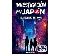 Investigación en Japón: El secreto de Tokio: Una novela para adolescentes de 11 a 14 años que combina misterio, pistas y leyendas japonesas.