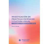 Investigación en prácticas escénicas y cultura visual: I Congreso Internacional ARTEA: 58 (JORNADAS Y CONGRESOS)