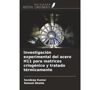 Investigación experimental del acero H11 para matrices criogénico y tratado térmicamente