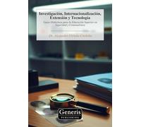 Investigación, Internacionalización, Extensión y Tecnología: Guías Didácticas para la Educación Superior en Seguridad y Criminalística