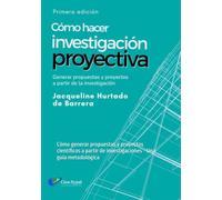 Investigación Proyectiva: Cómo generar propuestas y proyectos científicos a partir de investigaciones - Una guía metodológica