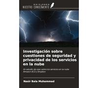 Investigación sobre cuestiones de seguridad y privacidad de los servicios en la nube: Un estudio de caso sobre los servicios en la nube Amazon EC2 y Dropbox