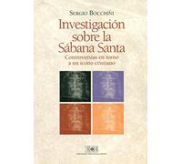 Investigación sobre la Sábana Santa: Controversias en torno a un icono cristiano (SIN COLECCION)