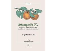Investigación UX: Métodos y herramientas para diseñar Experiencia de Usuarios
